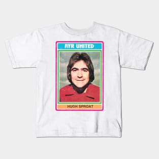 Hugh Sproat / Ayr United - Cult Scottish Footballer (Retro Design) Kids T-Shirt